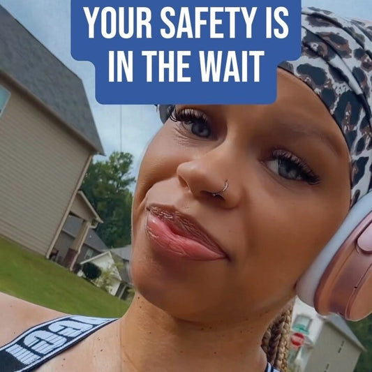 Your Safety is in the WAIT!