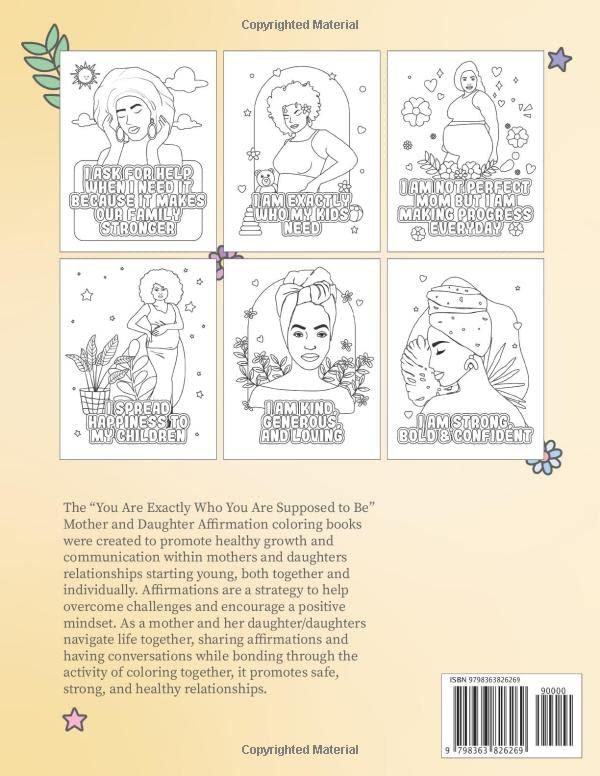 YOU ARE EXACTLY WHO YOU ARE SUPPOSED TO BE: AN AFFIRMATION COLORING BOOK FOR MOMS