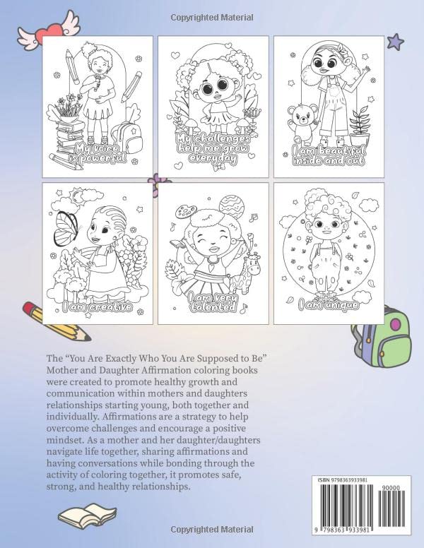 YOU ARE EXACTLY WHO YOU ARE SUPPOSED TO BE: An Affirmation Coloring Book for Daughters