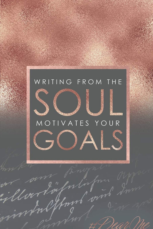 Writing for the SOUL motivates your GOALS: A 90 day writing journal